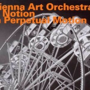 A Notion In Perpetual Motion - Vienna Art Orchestra