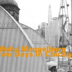 Two Days In Chicago - Misha Mengelberg