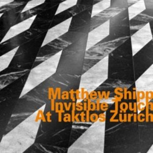 Invisible Touch At Taktlos Zurich - Matthew Shipp