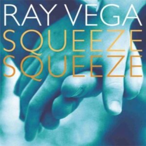 Squeeze Squeeze - Ray Vega