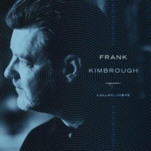 Lullabluebye - Frank Kimbrough