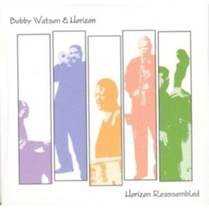 Horizon Reassembled - Bobby Watson & Horizon