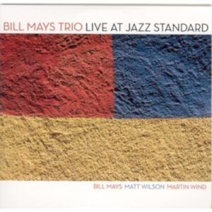 Live At Jazz Standard - Bill Mays Trio