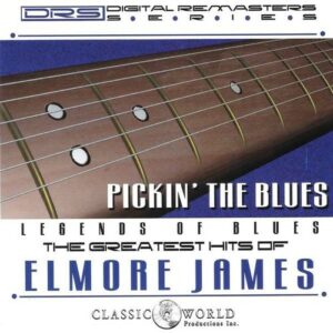 Pickin' the Blues : Greatest Hits of Elmore James