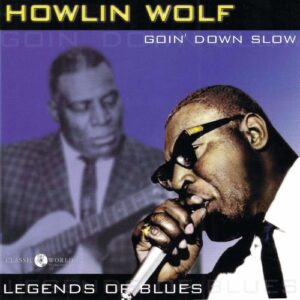 Goin' Down Slow - Howlin' Wolf