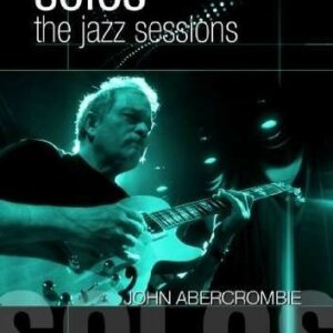 Solos: The Jazz Sessions - John Abercrombie