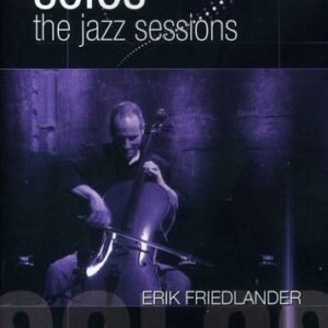 Solos: The Jazz Sessions - Erik Friedlander