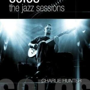 Solos: The Jazz Sessions - Charlie Hunter
