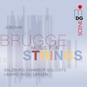 Joachim Brügge: Music For Strings - Salzburg Chamber Soloists / Skou-larsen