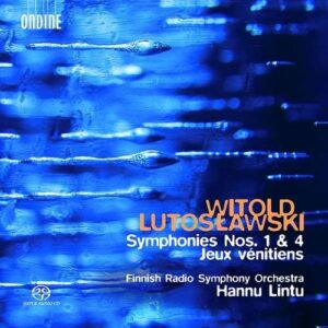 Lutoslawski: Symphonies Nos. 1 & 4, Jeux Venitiens - Hannu Lintu
