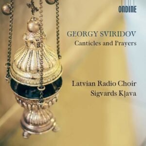 Georgy Sviridov: Canticles And Prayers - Latvian Radio Choir