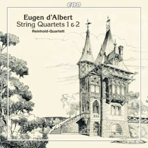 Eugen d'Albert : Intégrale des quatuors à cordes. Quatuor Reinhold.