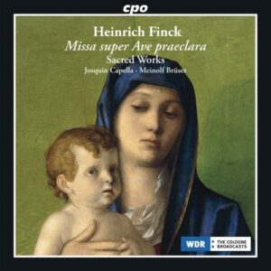 Heinrich Finck : Missa super Ave praeclara et autres œuvres sacrées. Brüser.