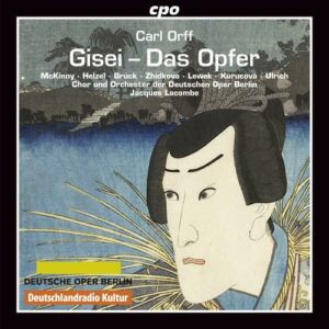 Orff : Gisei, opéra. McKinny, Helzel, Brück, Zhidkova, Lacombe.