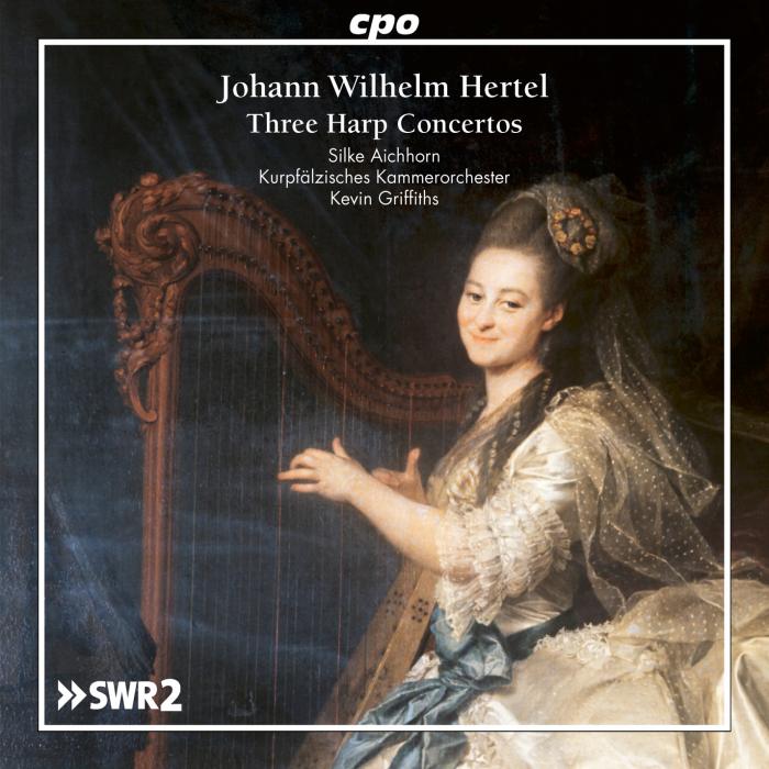 Johann Wilhelm Hertel : Concertos pour harpe. Aichhorn, Griffiths. - La ...