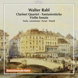 Walter Rabl : Musique de chambre. Fuchs, Laurenceau, Fenyö, Triendl.
