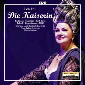 Fall : Die Kaiserin, opérette. Portmann, Taruntsov, Barth-Jurca, Balluch, Burkert.