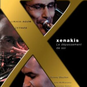 Xenakis Edition, vol. 14 : Le dépassement de soi. Linaia-Agon - Zythos. Sluchin, McManama, Dufort, Schick.