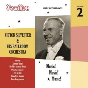 Rare Recordings - Vol. 2: Music! Music! Music! - Victor Silvester & His Ballroom Orchestra