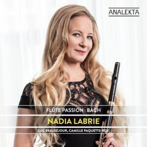 Johann Sebastian Bach: Flute Passion - Nadia Labrie