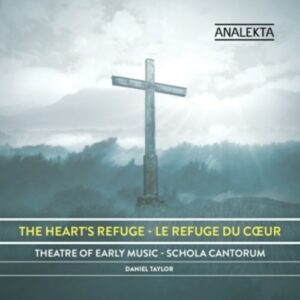 The Heart's Refuge - Theatre Of Early Music - Schola Can / Taylor