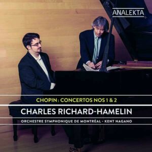 Chopin: Piano Concertos Nos. 1 & 2 - Charles Richard-Hamelin