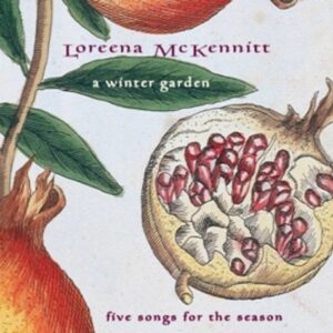 A Winter Garden,  Five Songs For The Season - Loreena McKennitt