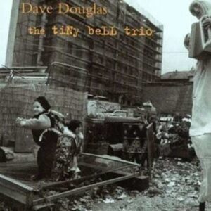 Tiny Bell Trio - Dave Douglas