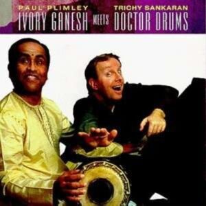 Ivory Ganesh Meets Doctor Drums - Paul Plimley & Trichy Sankaran
