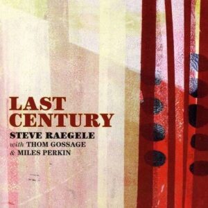 Last Century - Steve Raegele
