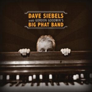 Dave Siebels With Gordon Goodwin's Big Phat Band