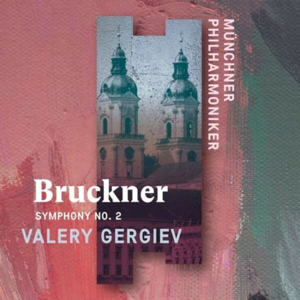 Bruckner: Symphony No.2 - Valery Gergiev