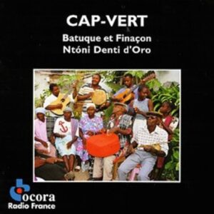 Cap- Vert: Batuque et Finaçon - Ntoni Denti D'Oro