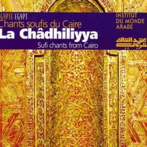 Chants Soufis Du Caire - La Chadhiliyya