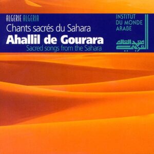 Chants Sacres Du Sahara - Ahallil De Gourara