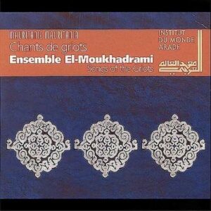 Chants De Griots - Ensemble El-Moukhadrami
