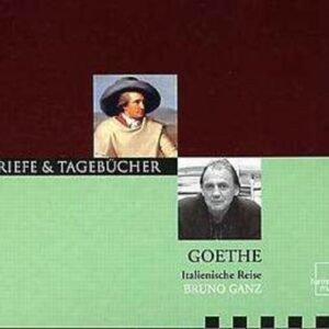 Wolfgang Goethe: Italienische Reise - Bruno Ganz