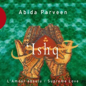 Ishq, Supreme Love - Abida Parveen