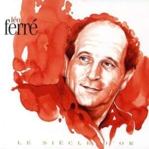 Le Siecle D Or - Leo Ferré
