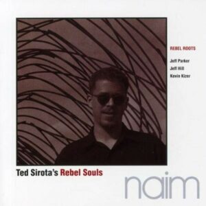 Rebel Roots - Ted Sirota's Rebel Souls