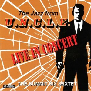 Jazz From U.N.C.L.E. - The Summit Six Sextet