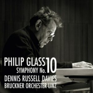 Philip Glass: Symphony No. 10 - Bruckner Orchestra / Davies