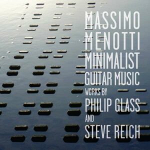 Glass, Philip / Reich, Steve: Minimalist Guitar Music