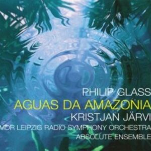 Philip Glass: Aguas Da Amazonia - Kristjan Jarvi / Järvi