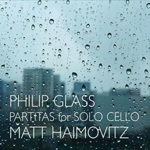 Philip Glass: Partitas For Solo Cello - Matt Haimovitz