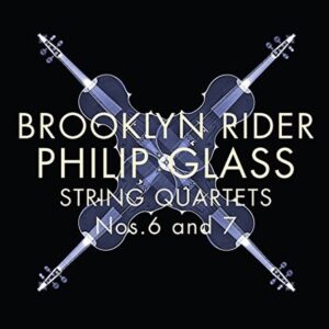 Philip Glass: String Quartets Nos.6 & 7 - Brooklyn Rider