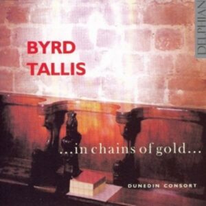 Byrd / Tallis: In Chains Of Gold - Dunedin Consort