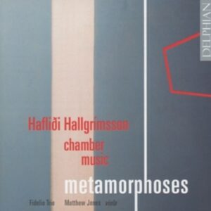 Hallgrimsson: Metamorphoses - Chamber Music