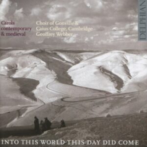 Into This World This Day Did Come - Choir Of Gonville & Caius College