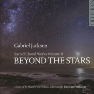 Gabriel Jackson: Beyond The Stars - Sacred Choral Works